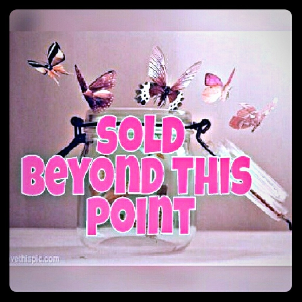 Everything sold beyond this point